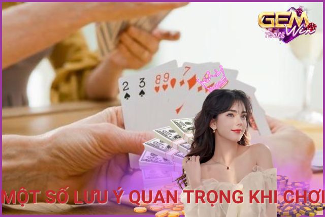 Một số lưu ý quan trọng khi chơi