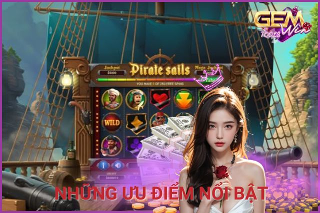 Những ưu điểm nổi bật của trò chơi