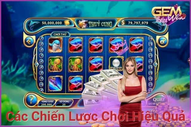 Chiến thuật hiệu quả chơi game nổ hũ Thủy Cung