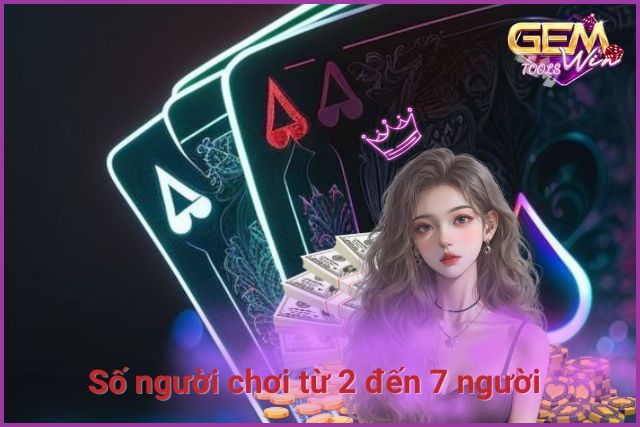 Người chơi trong một ván bài từ 2 đến 7 người